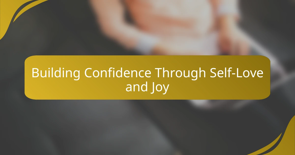 Building Confidence Through Self-Love and Joy