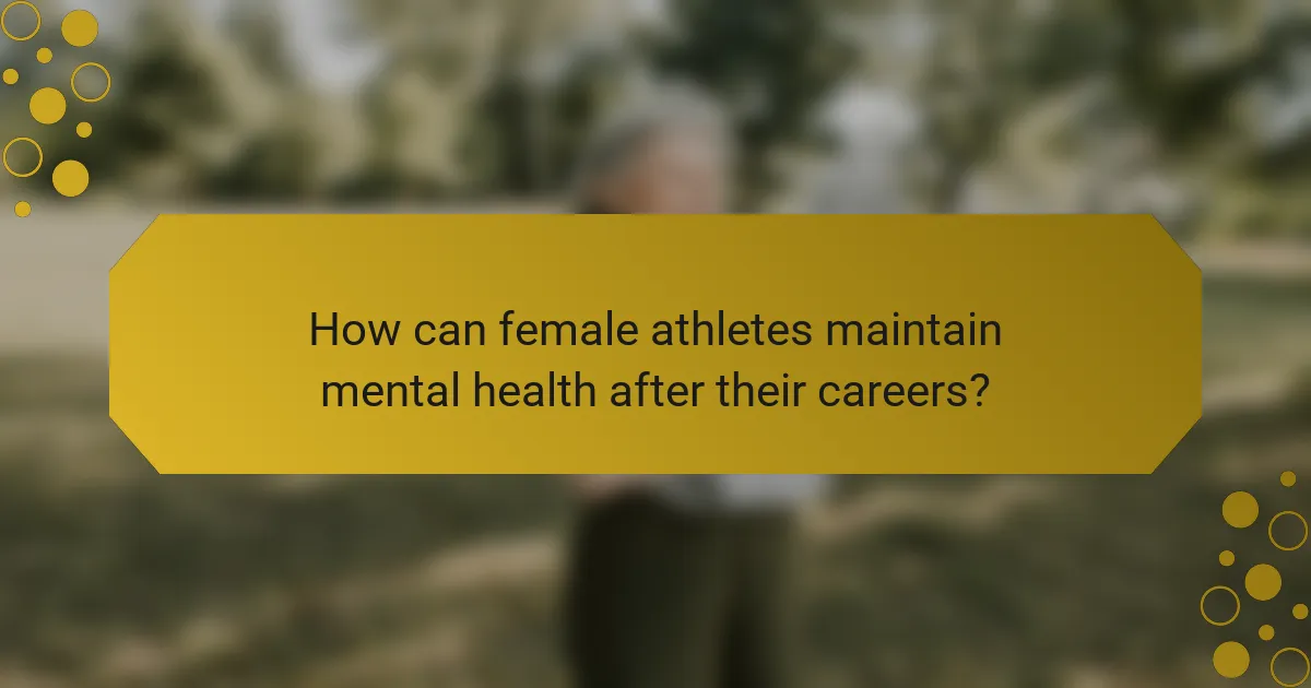 How can female athletes maintain mental health after their careers?