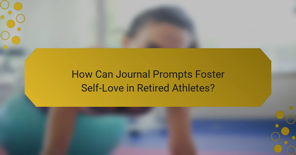 How Can Journal Prompts Foster Self-Love in Retired Athletes?