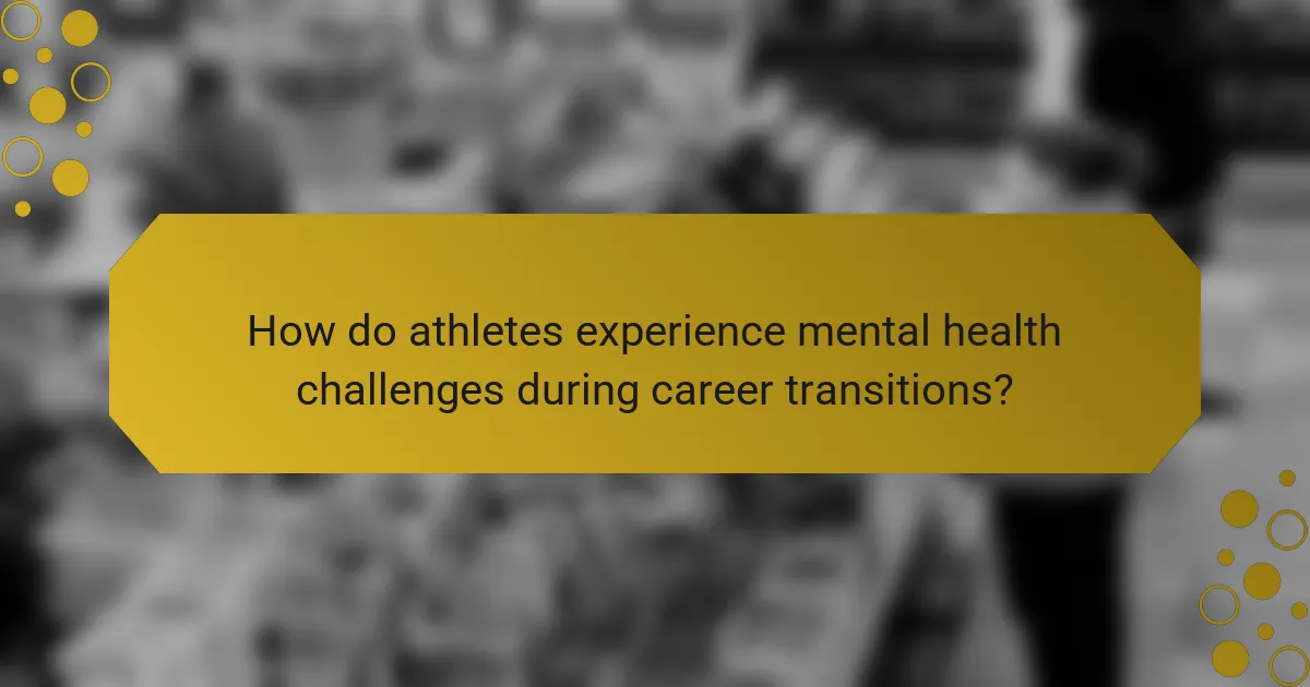How do athletes experience mental health challenges during career transitions?