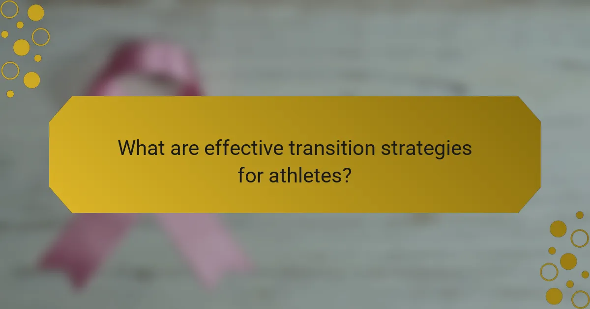 What are effective transition strategies for athletes?