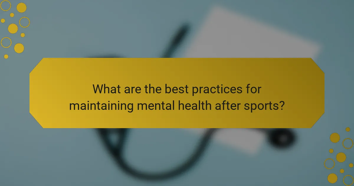 What are the best practices for maintaining mental health after sports?