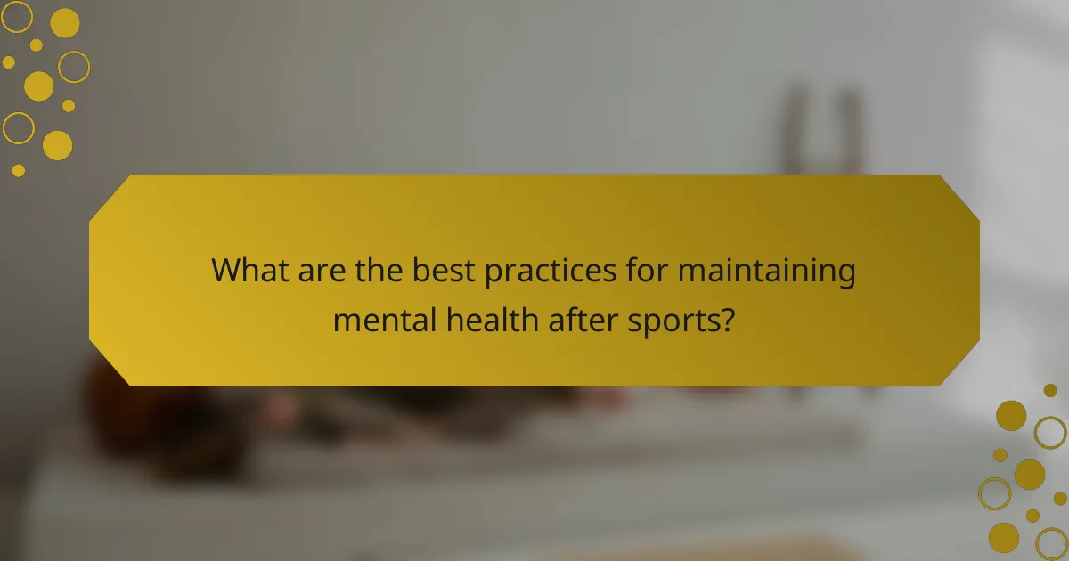 What are the best practices for maintaining mental health after sports?