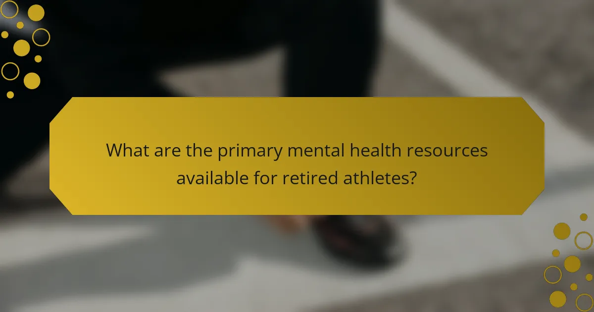 What are the primary mental health resources available for retired athletes?