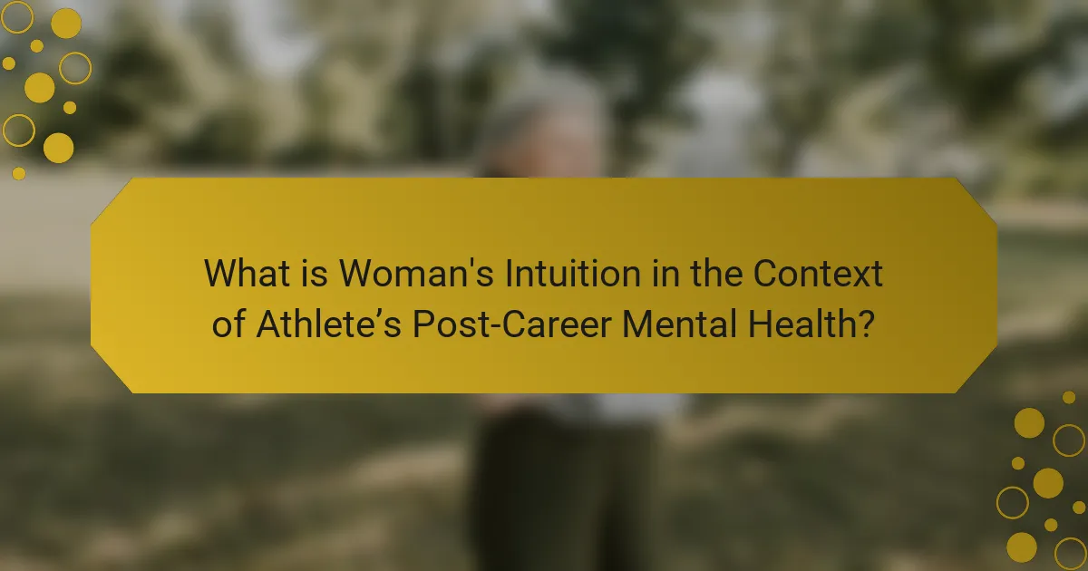 What is Woman's Intuition in the Context of Athlete’s Post-Career Mental Health?