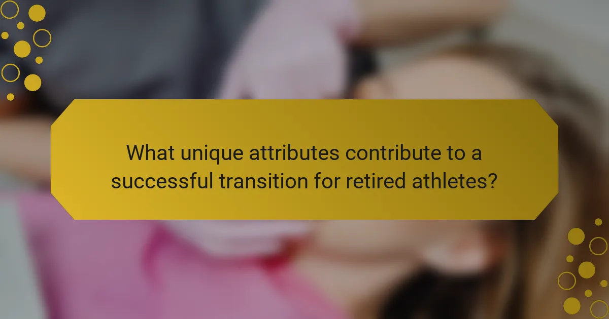What unique attributes contribute to a successful transition for retired athletes?