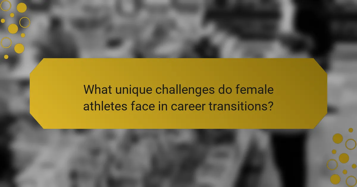 What unique challenges do female athletes face in career transitions?