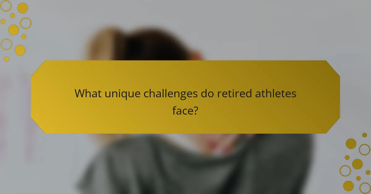 What unique challenges do retired athletes face?