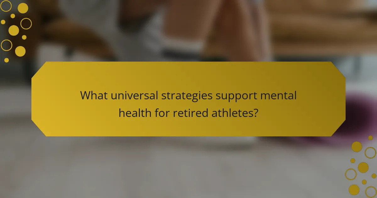 What universal strategies support mental health for retired athletes?