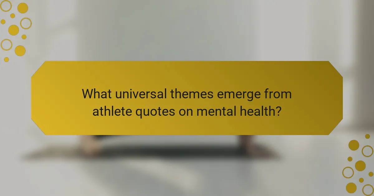What universal themes emerge from athlete quotes on mental health?